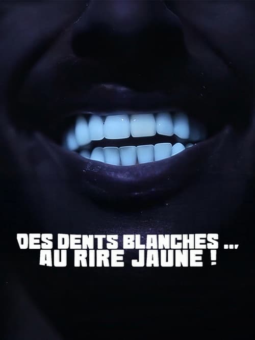 Des dents blanches... au rire jaune !